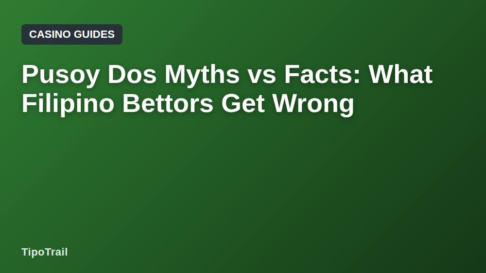 Pusoy Dos Myths vs Facts: What Filipino Bettors Get Wrong
